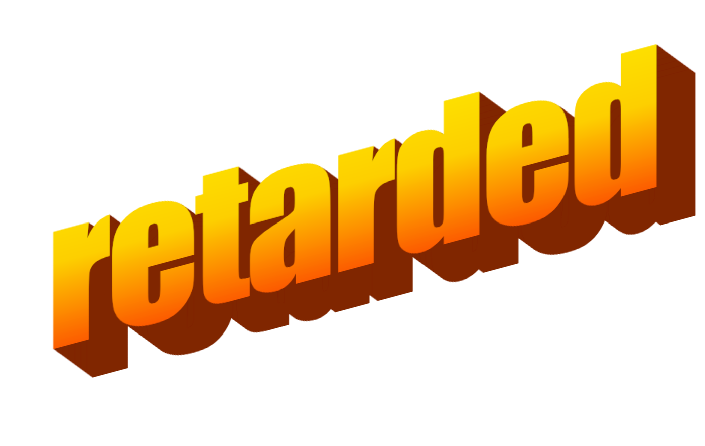 retarded
